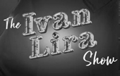 The Ivan Lira Show